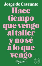 BLACKIE BOOKS HACE TIEMPO QUE VENGO AL TALLER Y NO SE A LO QUE VENGO, Jorge De Cascante - BLACKIE BOOKS