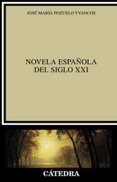 La novela española del siglo XXI, José María Pozuelo Yvancos - CATEDRA