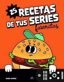 25 Recetas de tus Series Favoritas, María Mañeru Cámara - LIBSA