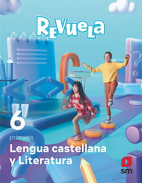 SM, LENGUA CASTELLANA 6ºPRIMARIA. REVUELA 2023 - Echevarría, Esther