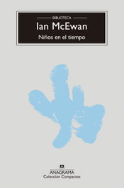 Niños en el tiempo, Ian McEwan - ANAGRAMA