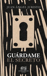 GUARDAME EL SECRETO, Juan Angel Juristo - Confluencias