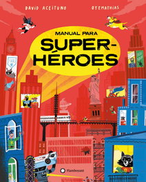 MANUAL PARA SUPERHEROES, Mathias Sielfeld 'Oyemathias' (Ilustr./David Aceituno) - FLAMBOYANT