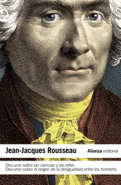ALIANZA, Discurso sobre las ciencias y las artes. Discurso sobre el origen de la desigualdad entre los hombres - Jean-Jacques Rousseau