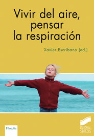 Vivir del aire, pensar la respiración, Xavier Escribano López - SINTESIS EDITORIAL