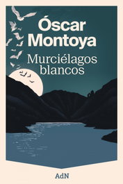 Murciélagos blancos, Óscar Montoya - ALIANZA