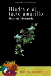 Hiedra o el tacto amarillo, Beatriz Hermida - EDITORIAL ADARVE