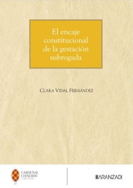 El encaje constitucional de la gestación subrogada, Clara Vidal Fernández - ARANZADI