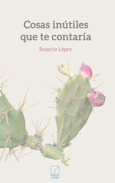 Cosas inútiles que te contaría, Rosario López - PIEZAS AZULES