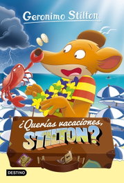 ¿QUERÍAS VACACIONES, STILTON? - Gerónimo Stilton
