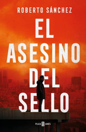 El asesino del sello, Roberto Sánchez - Plaza & Janés