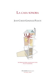 La casa sonora, Joan Carles González Pujalte - ONADA EDICIONS