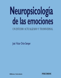 Neuropsicología de las emociones, José Víctor Orón Semper - PIRAMIDE
