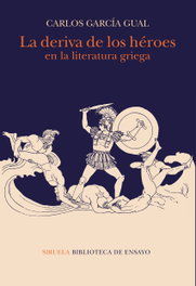 SIRUELA, La deriva de los héroes en la literatura griega, Carlos García Gual