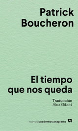 El tiempo que nos queda, Patrick Boucheron - ANAGRAMA