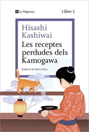 Les receptes perdudes dels Kamogawa (La cuina dels Kamogawa 3), Hisashi Kashiwai - LA MAGRANA