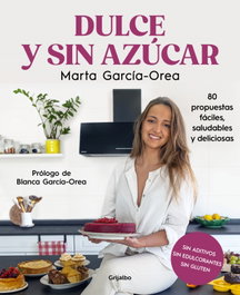 Dulce y sin azúcar, Marta García-Orea - GRIJALBO