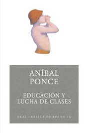 AKAL, Educación y lucha de clases - Aníbal Ponce