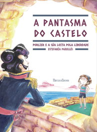 HERCULES EDICIONES, A pantasma do castelo. Porlier e a súa loita pola liberdade
