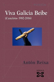 VIVA GALICIA BEIBE, Antón Reixa - XERAIS