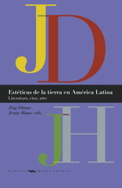 Estéticas de la tierra en América Latina, Jorg Dunne/Haase, Jenny - IBEROAMERICANA - VERVUERT