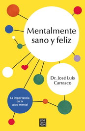 Mentalmente sano y feliz, José Luis Carrasco Perera - EDICIONES B