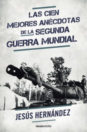 ROCABOLSILLO, Las cien mejores anécdotas de la II guerra mundial, Jesús Hernández - ROCABOLSILLO