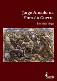 Jorge Amado na Hora da Guerra, Benedito Veiga - ALAMEDA