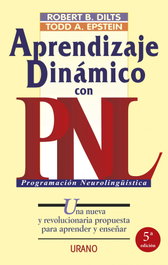 URANO EDITORIAL, Aprendizaje dinámico con PNL, Robert Dilts y Todd Epstein - URANO EDITORIAL