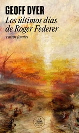 Últimos días de Roger Federer y otros finales, Los, Geoff Dyer - RANDOM HOUSE