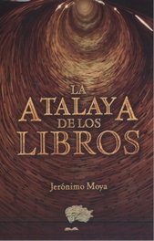 CALIOPE EDITORIAL, La atalaya de los libros, Jeronimo Moya - CALIOPE EDITORIAL