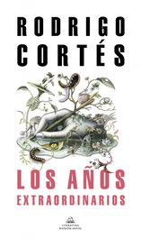 Los años extraordinarios, Rodrigo Cortés - RANDOM HOUSE