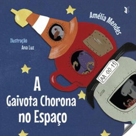 A GAIVOTA CHORONA NO ESPAÇO, Amelia Mendes/Ana Luz - EDIÇOES ESGOTADAS