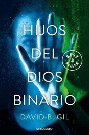 DEBOLSILLO, Hijos del dios binario, David B. Gil - DEBOLSILLO