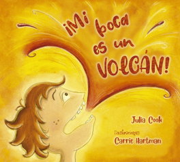 PICARONA MI BOCA ES UN VOLCÁN! - Julia Cook, Carrie Hartan
