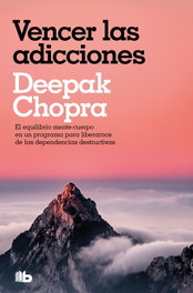 Vencer las adicciones, Deepak Chopra - B DE BOLSILLO