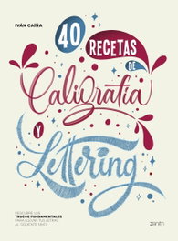 40 Recetas de Caligrafía y Lettering, Iván Caíña - ZENITH ORIGINAL