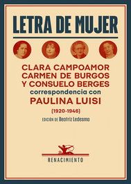 Letra de mujer, Clara Campoamor, Carmen de Burgos, Consuelo Berges y Paulina Luisi - RENACIMIENTO EDITORIAL