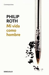 DEBOLSILLO, Mi vida como hombre, Philip Roth - DEBOLSILLO