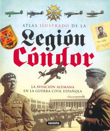 Atlas ilustrado de la Legión Cóndor, Equipo Susaeta - SUSAETA EDICIONES