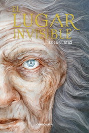 OBSCURA EDITORIAL, El lugar invisible, Lola Llatas - OBSCURA EDITORIAL
