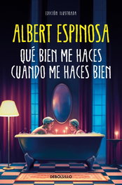 Qué bien me haces cuando me haces bien, Albert Espinosa - DEBOLSILLO