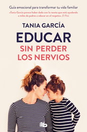 Educar sin perder los nervios, Tania García - B DE BOLSILLO
