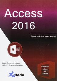 ALTARIA Access 2016: Curso práctico paso a paso, Borja Orbegozo