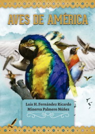 AVES DE AMÉRICA, LUIS H. FERNÁNDEZ Y MINERVA PALMERO - CITMATEL (IBD)