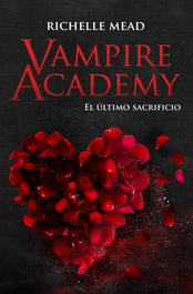 Vampire Academy 6: El último sacrificio, Richelle Mead - HIDRA