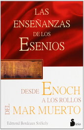 Enseñanzas de esenios desde enoch hasta rollos mar muerto, Edmon Bordeaux Szekely - SIRIO EDITORIAL