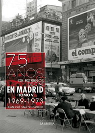 75 años de estrenos de cine en Madrid. Tomo V, Juan José Daza del Castillo - LA LIBRERIA