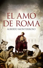 El amo de Roma, Alberto Monterroso - ALMUZARA EDITORIAL