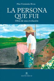 La persona que fui, Pilar Fernández Rivas - EDICIONS MISTICARIUM